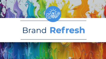 Brand Refresh 101: Knowing When Change Is Necessary