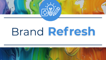 Brand Refresh 101: Knowing When Change Is Necessary