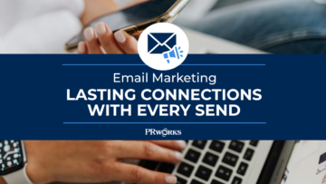 Email Marketing: Lasting Connections with Every Send