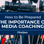 How to Be Prepared: The Importance of Media Coaching