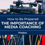 How to Be Prepared: The Importance of Media Coaching