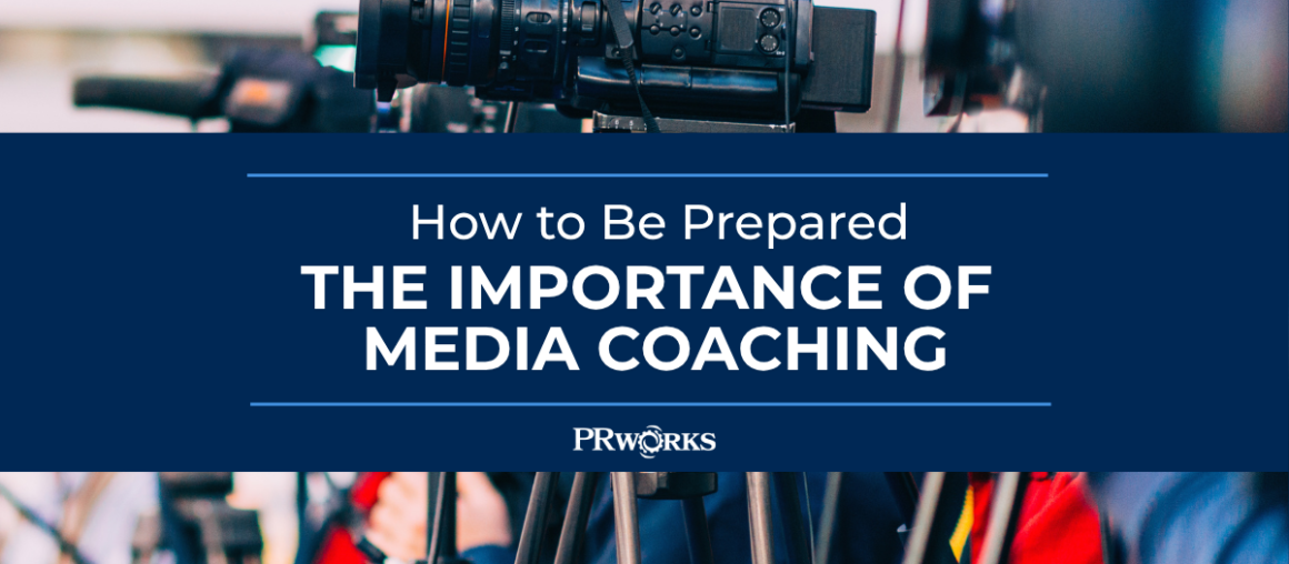How to Be Prepared: The Importance of Media Coaching