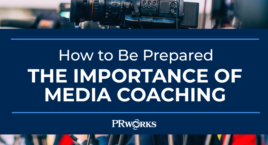 How to Be Prepared: The Importance of Media Coaching